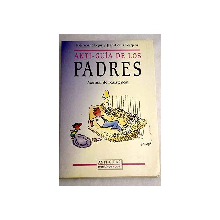 ANTI GUIA DE LOS PADRES. Manual de resistencia.